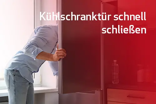 Kühlschranktür möglichst schnell wieder schließen